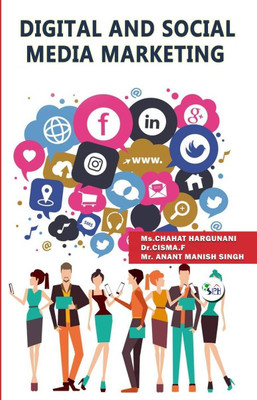 DIGITAL AND SOCIAL MEDIA MARKETING(Paperback, Ms.Chahat Hargunani Dr.Cisma.F Mr. Anant Manish Singh)