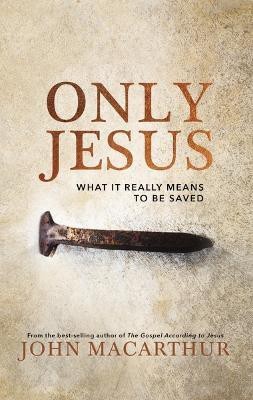 Only Jesus(English, Hardcover, MacArthur John F.)