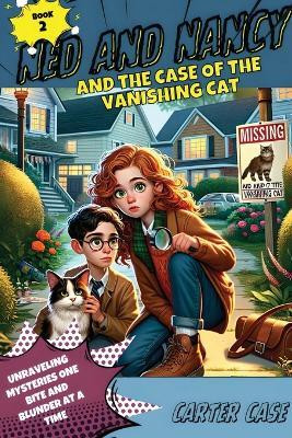 Ned and Nancy and the Case of the Vanishing Cat(English, Paperback, Case Carter)