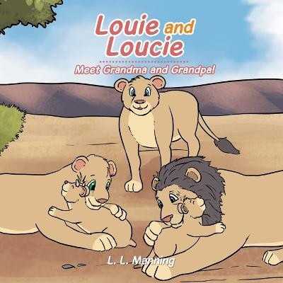 Louie and Loucie Meet Grandma and Grandpa!(English, Paperback, Manning L L)