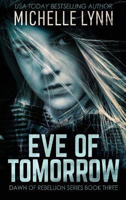 Eve of Tomorrow(English, Hardcover, Lynn Michelle)