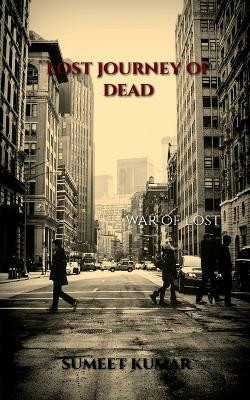 Lost Journey of Dead  - war of lost(English, Paperback, Kumar Sumeet)