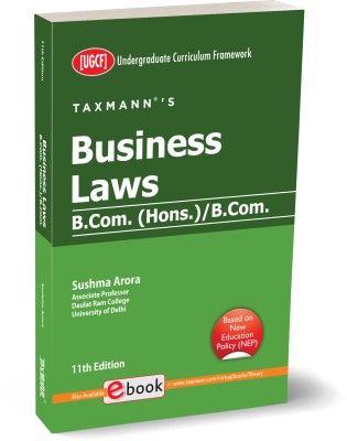 Taxmann's Business Laws (UGCF) – The Authoritative Student-oriented Guide for Contract Act, Sale of Goods Act And LLP Act with Case Laws, Tailor-made for Commerce & Management Students | B.Com.(Paperback, Sushma Arora)