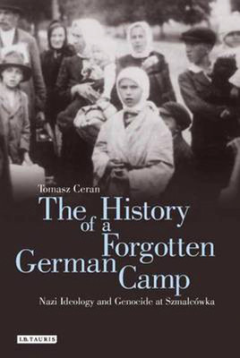 The History of a Forgotten German Camp(English, Hardcover, Ceran Tomasz)