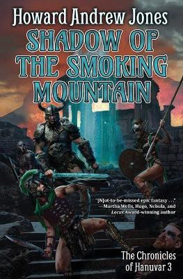 Shadow of the Smoking Mountain: Volume 3(English, Hardcover, Jones Howard Andrew)