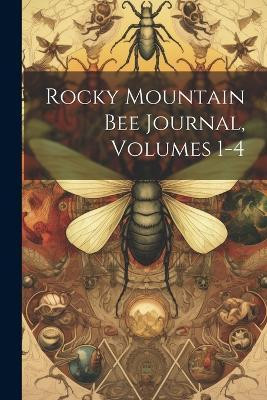 Rocky Mountain Bee Journal, Volumes 1-4(English, Paperback, Anonymous)