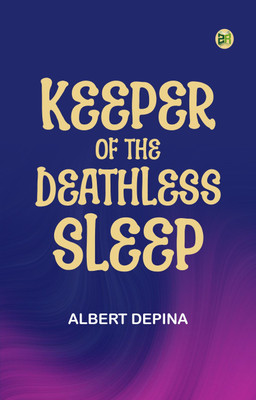 Keeper of the Deathless Sleep(Paperback, Albert dePina)