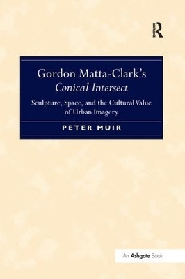 Gordon Matta-Clark's Conical Intersect(English, Paperback, Muir Peter)
