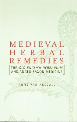 Medieval Herbal Remedies(English, Hardcover, Van Arsdall Anne)