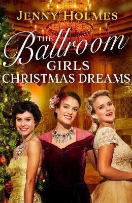 The Ballroom Girls: Christmas Dreams(English, Hardcover, Holmes Jenny)