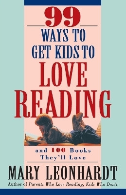 99 Ways to Get Kids to Love Reading  - And 100 Books They'll Love(English, Paperback, Leonhardt Mary)