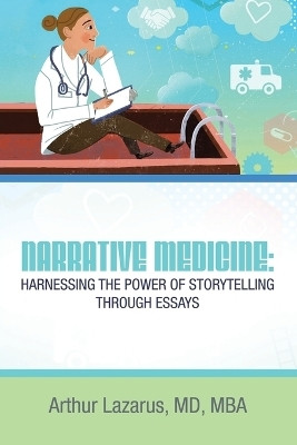 Narrative Medicine(English, Paperback, Lazarus Mba Arthur MD)
