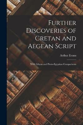 Further Discoveries of Cretan and Aegean Script(English, Paperback, Evans Arthur)