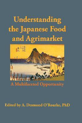 Understanding the Japanese Food and Agrimarket(English, Electronic book text, O'Rourke Andrew D)