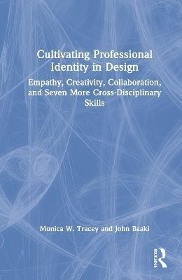 Cultivating Professional Identity in Design(English, Hardcover, Tracey Monica W.)