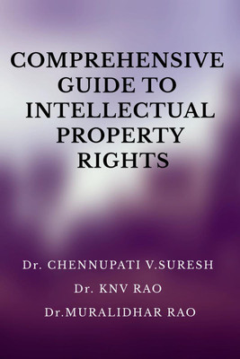 COMPREHENSIVE GUIDE TO INTELLECTUAL PROPERTY RIGHTS(English, Paperback, Dr. CHENNUPATI V.SURESH)