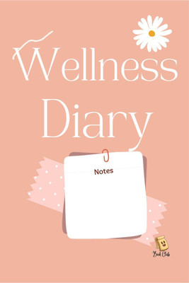 Wellness Diary  - Self-Love, Self-Care, well-being, Motivational Journal for teachers and students(English, Paperback, Farah Rustom)