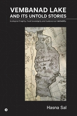 VEMBANAD LAKE AND ITS UNTOLD STORIES(English, Paperback, Hasna Sal)