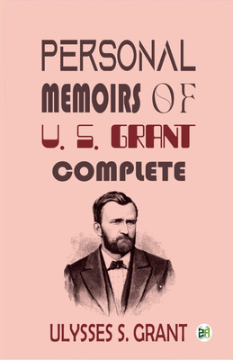 Personal Memoirs of U. S. Grant, Complete(Paperback, Ulysses S. Grant)