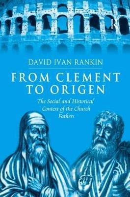 From Clement to Origen(English, Hardcover, Rankin David Ivan)