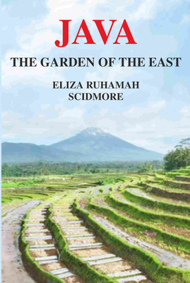 Java the Garden of the East(Paperback, Eliza Ruhamah Scidmore)