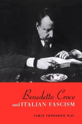 Benedetto Croce and Italian Fascism(English, Electronic book text, Rizi Fabio)