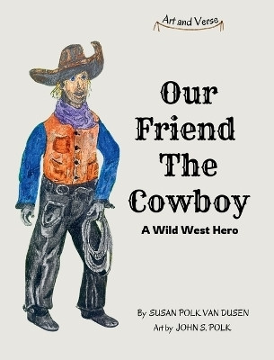 Our Friend The Cowboy(English, Hardcover, Van Dusen Susan Polk)