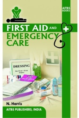 First Aid and Emergency Care(Paperback, N. HARRIS)