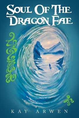 Soul Of The Dragon Fae(English, Paperback, Arwen Kay)