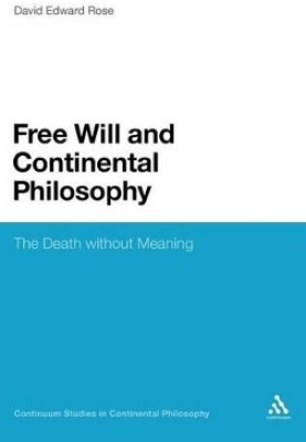 Free Will and Continental Philosophy(English, Hardcover, Rose David Edward Dr)