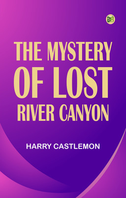 The Mystery of Lost River Canyon(Paperback, Harry Castlemon)