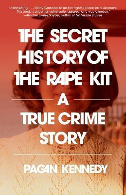 The Secret History of the Rape Kit(English, Paperback, Kennedy Pagan)