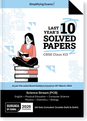 Gurukul By Oswal Science PCB CBSE 10 Years Solved Papers Class 12 Exam 2025  - Yearwise Board Solutions (Physics, Chemistry, Bio, English, Computer Science & Phy. Edu) All Sets Delhi & Outside(Paperback, Oswal Publishers)