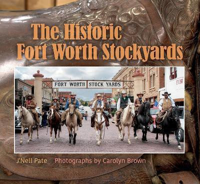 The Historic Fort Worth Stockyards(English, Hardcover, Brown Carolyn Elizabeth)