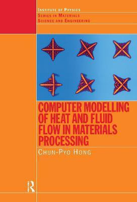 Computer Modelling of Heat and Fluid Flow in Materials Processing(English, Paperback, Hong C.P.)