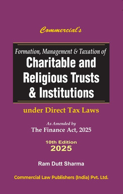 Formation Management And Taxation Of Charitable And Religious Trust & Institutions Under Income Tax Laws As Amended By Finance Act, 2025(Paperback, RAM DUTT SHARMA)