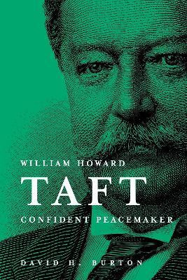William Howard Taft: Confident Peacemaker(English, Paperback, Burton David H.)