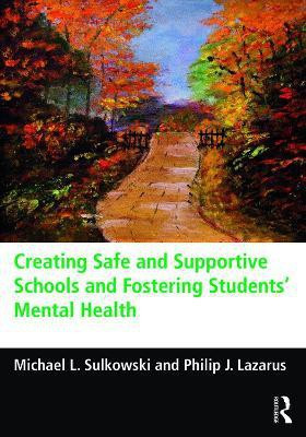 Creating Safe and Supportive Schools and Fostering Students' Mental Health(English, Paperback, Sulkowski Michael L.)