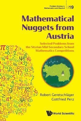 Mathematical Nuggets From Austria: Selected Problems From The Styrian Mid-secondary School Mathematics Competitions(English, Paperback, Geretschlager Robert)