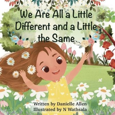We Are All a Little Different and a Little the Same(English, Paperback, Allen Danielle)