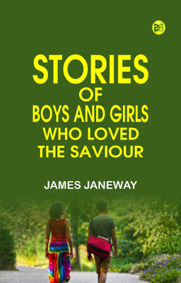 Stories of Boys and Girls Who Loved the Saviour(Paperback, James Janeway)