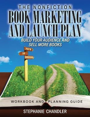 The Nonfiction Book Marketing and Launch Plan - Workbook and Planning Guide(English, Paperback, Chandler Stephanie)