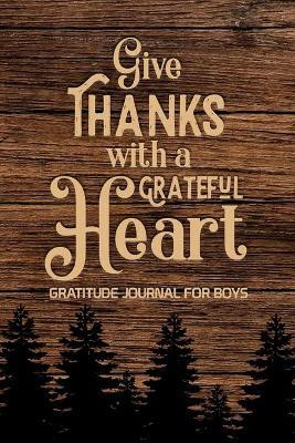 Give Thanks with a Grateful Heart Gratitude Journal for Boys(English, Paperback, Paperland)