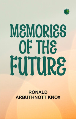Memories of the Future(Paperback, Ronald Arbuthnott Knox)