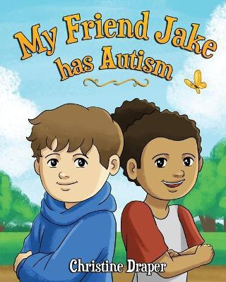 My Friend Jake has Autism(English, Paperback, Draper Christine R)