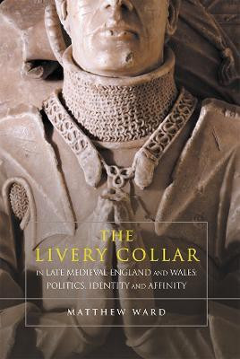 The Livery Collar in Late Medieval England and Wales(English, Hardcover, Ward Matthew J.)