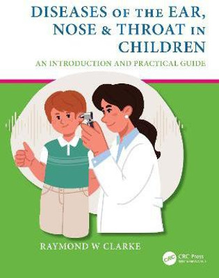 Diseases of the Ear, Nose & Throat in Children(English, Paperback, Clarke Raymond W)