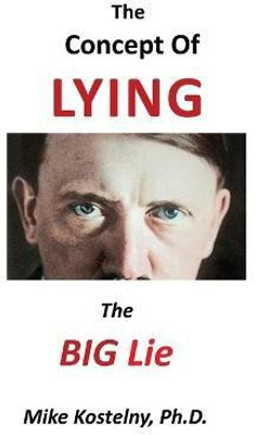 The Concept of Lying(English, Paperback, Kostelny Mike PH D)