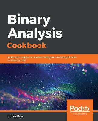 Binary Analysis Cookbook(English, Paperback, Born Michael)