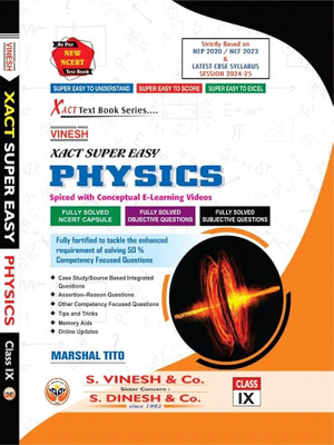 Xact Super Easy Physics for Class 9 | CBSE 2024-25 | Fully Solved NCERT & Objective Questions | Subjective Questions | Conceptual Videos & Tips(Paperback, Marshal Tito)